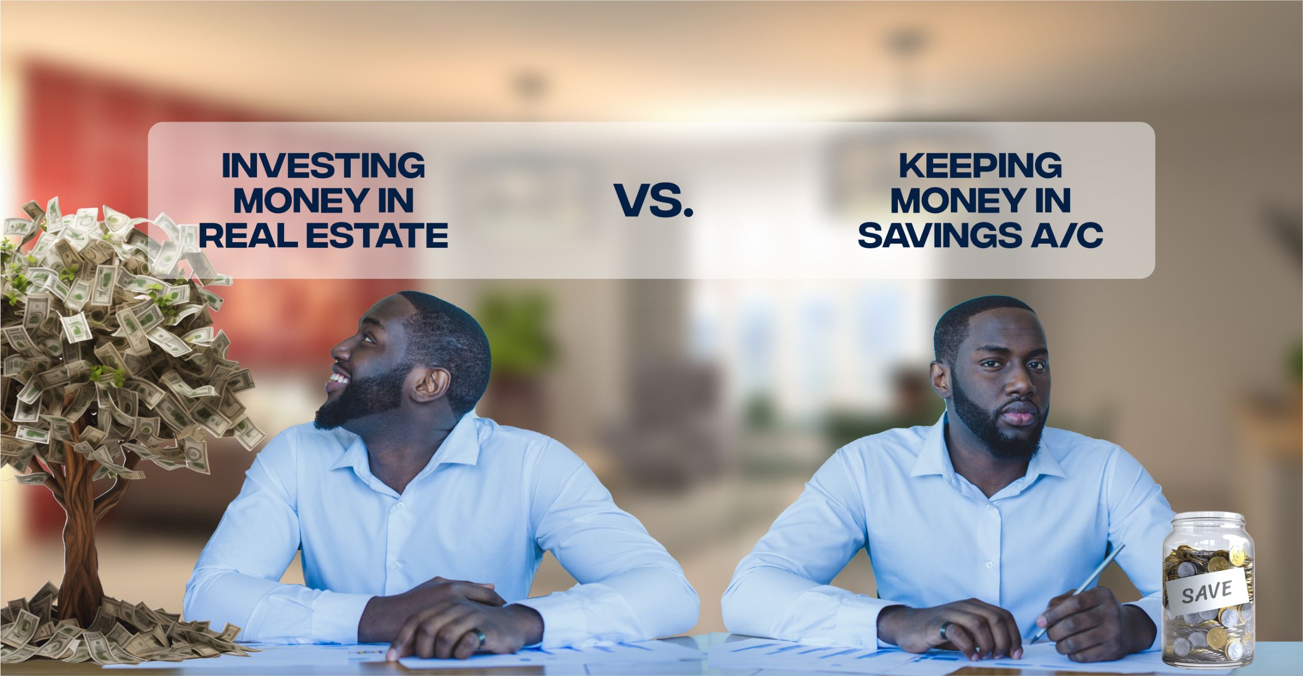 Why Investing in Real Estate is Better Than Keeping Your Money in a Savings Account